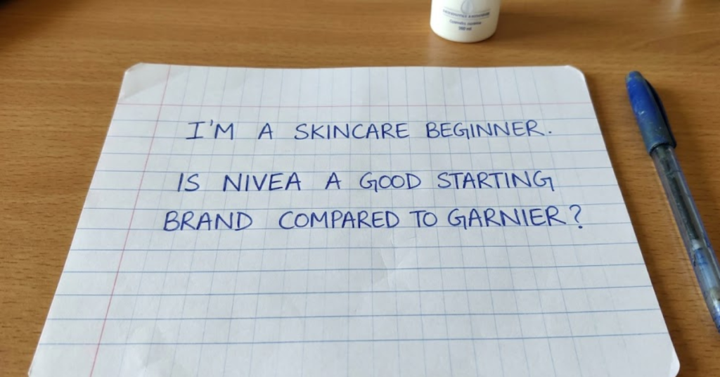 I’m a Skincare Beginner. Is Nivea a Good Starting Brand Compared to Garnier?