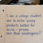 I Am a College Student: Are La Roche-Posay Products Better for Acne-Prone Skin Than Neutrogena?