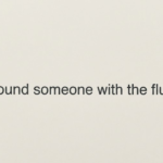 I Was Around Someone With the Flu—Will I Get It?