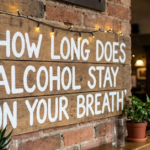 How Long Does Alcohol Stay on Your Breath?