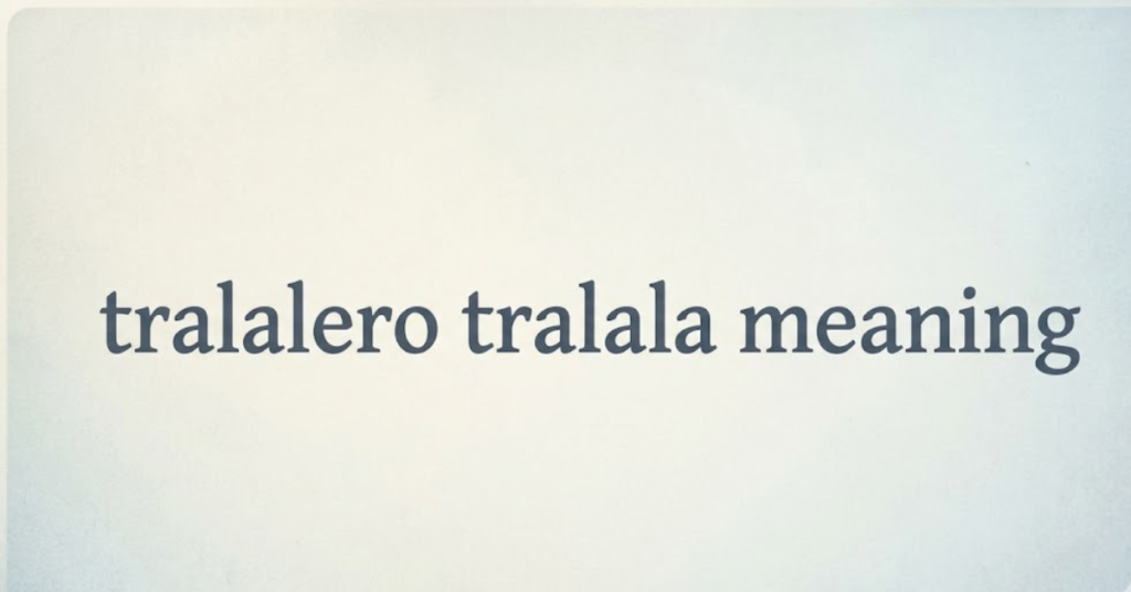 Tralalero Tralala Meaning: What It Really Means