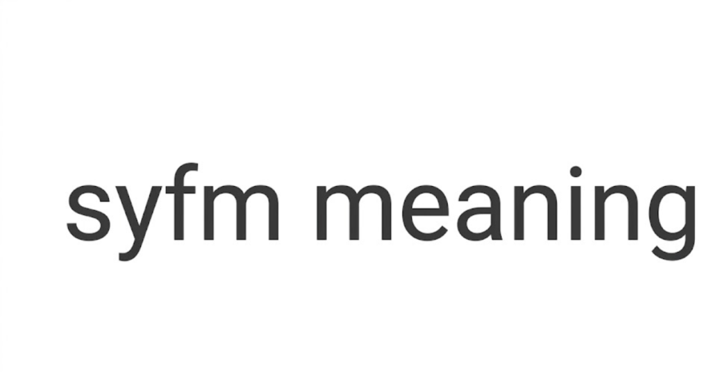 SYFM Meaning in Text: What It Really Means